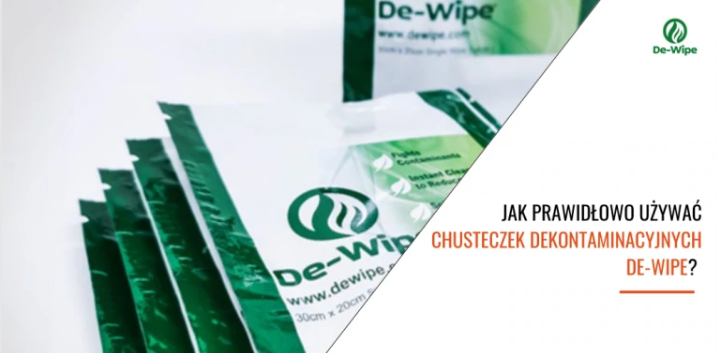Jak bezpiecznie i efektywnie używać chusteczek dekontaminacyjnych De-Wipe?