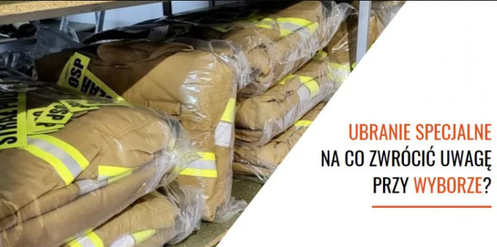 Ubranie specjalne - na co zwrócić uwagę przy wyborze?